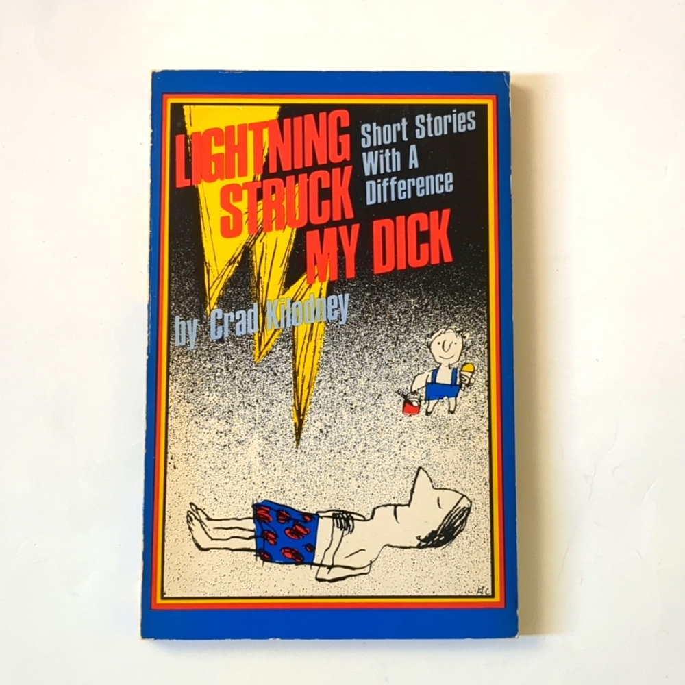 Lighting Struck My Dick - Crad Kilodney - 1980 First Printing